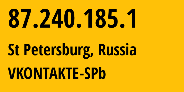 IP address 87.240.185.1 (St Petersburg, St.-Petersburg, Russia) get location, coordinates on map, ISP provider AS47541 VKONTAKTE-SPb // who is provider of ip address 87.240.185.1, whose IP address