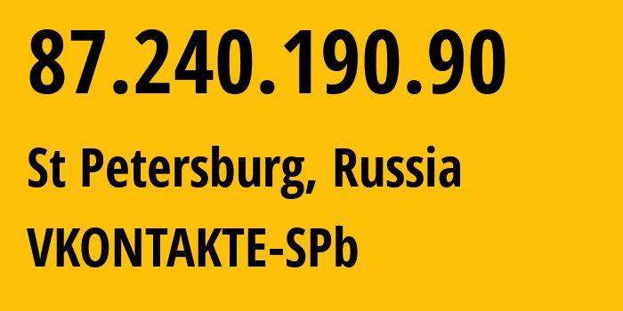 IP address 87.240.190.90 (St Petersburg, St.-Petersburg, Russia) get location, coordinates on map, ISP provider AS47541 VKONTAKTE-SPb // who is provider of ip address 87.240.190.90, whose IP address