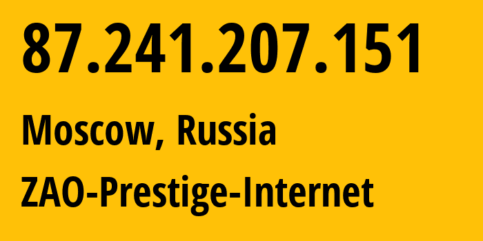 IP address 87.241.207.151 (Moscow, Moscow, Russia) get location, coordinates on map, ISP provider AS12772 ZAO-Prestige-Internet // who is provider of ip address 87.241.207.151, whose IP address