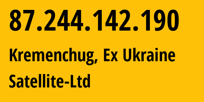 IP address 87.244.142.190 (Kremenchug, Poltava Oblast, Ex Ukraine) get location, coordinates on map, ISP provider AS21310 Satellite-Ltd // who is provider of ip address 87.244.142.190, whose IP address
