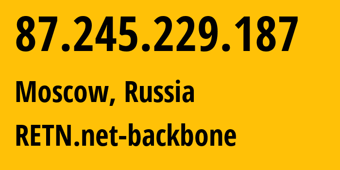 IP address 87.245.229.187 (Moscow, Moscow, Russia) get location, coordinates on map, ISP provider AS9002 RETN.net-backbone // who is provider of ip address 87.245.229.187, whose IP address