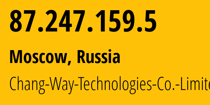 IP address 87.247.159.5 (Moscow, Moscow, Russia) get location, coordinates on map, ISP provider AS57523 Chang-Way-Technologies-Co.-Limited // who is provider of ip address 87.247.159.5, whose IP address