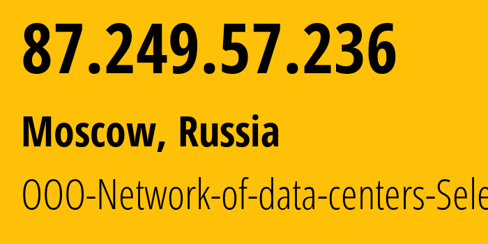 IP address 87.249.57.236 (Moscow, Moscow, Russia) get location, coordinates on map, ISP provider AS49505 OOO-Network-of-data-centers-Selectel // who is provider of ip address 87.249.57.236, whose IP address