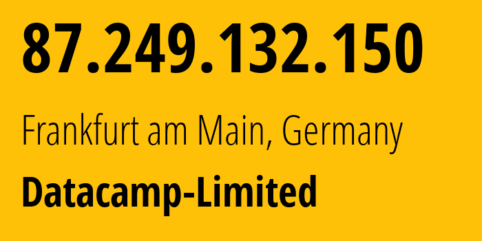 IP-адрес 87.249.132.150 (Франкфурт, Гессен, Германия) определить местоположение, координаты на карте, ISP провайдер AS212238 Datacamp-Limited // кто провайдер айпи-адреса 87.249.132.150