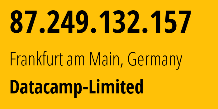 IP-адрес 87.249.132.157 (Франкфурт, Гессен, Германия) определить местоположение, координаты на карте, ISP провайдер AS212238 Datacamp-Limited // кто провайдер айпи-адреса 87.249.132.157