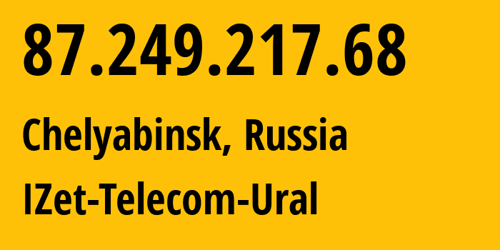 IP-адрес 87.249.217.68 (Челябинск, Челябинская, Россия) определить местоположение, координаты на карте, ISP провайдер AS41925 IZet-Telecom-Ural // кто провайдер айпи-адреса 87.249.217.68