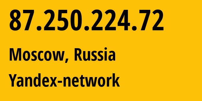 IP address 87.250.224.72 (Moscow, Moscow, Russia) get location, coordinates on map, ISP provider AS13238 Yandex-network // who is provider of ip address 87.250.224.72, whose IP address