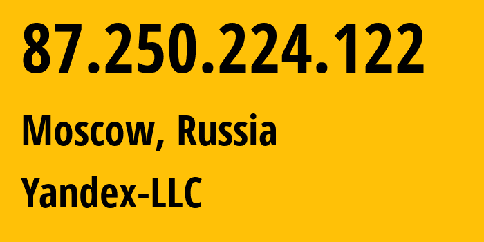 IP address 87.250.224.122 (Moscow, Moscow, Russia) get location, coordinates on map, ISP provider AS13238 Yandex-LLC // who is provider of ip address 87.250.224.122, whose IP address