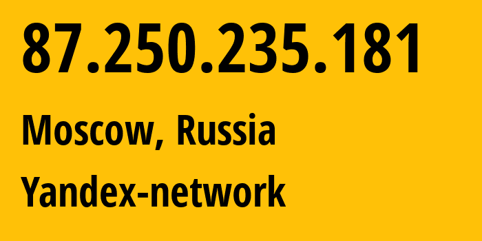 IP-адрес 87.250.235.181 (Москва, Москва, Россия) определить местоположение, координаты на карте, ISP провайдер AS13238 Yandex-network // кто провайдер айпи-адреса 87.250.235.181