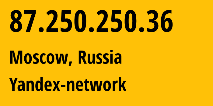 IP-адрес 87.250.250.36 (Москва, Москва, Россия) определить местоположение, координаты на карте, ISP провайдер AS13238 Yandex-network // кто провайдер айпи-адреса 87.250.250.36