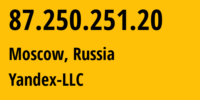 IP-адрес 87.250.251.20 (Москва, Москва, Россия) определить местоположение, координаты на карте, ISP провайдер AS13238 Yandex-LLC // кто провайдер айпи-адреса 87.250.251.20