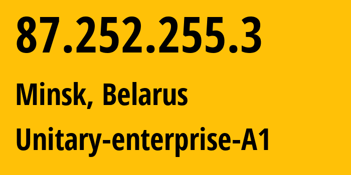 IP address 87.252.255.3 (Minsk, Minsk City, Belarus) get location, coordinates on map, ISP provider AS42772 Unitary-enterprise-A1 // who is provider of ip address 87.252.255.3, whose IP address