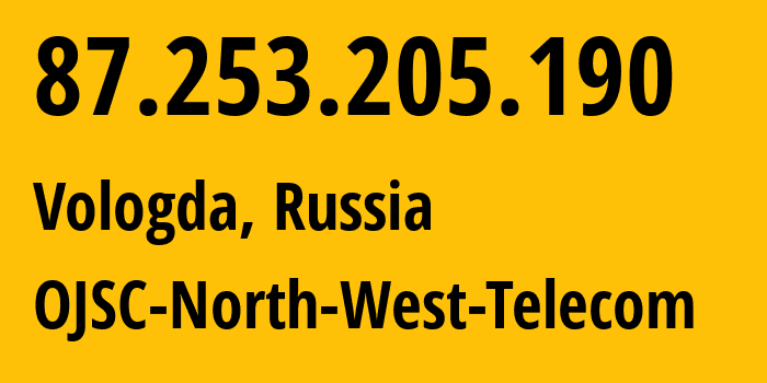 IP-адрес 87.253.205.190 (Вологда, Вологодская Область, Россия) определить местоположение, координаты на карте, ISP провайдер AS12389 OJSC-North-West-Telecom // кто провайдер айпи-адреса 87.253.205.190