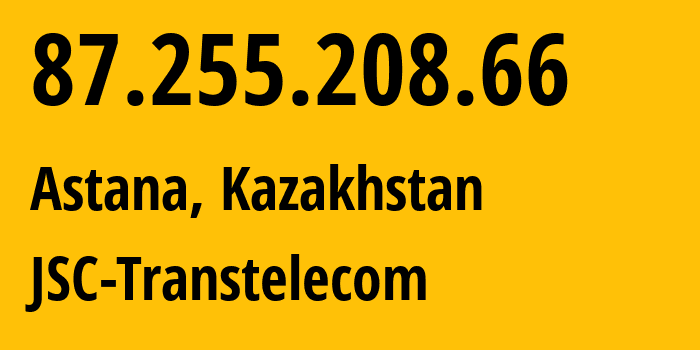 IP address 87.255.208.66 (Astana, Astana, Kazakhstan) get location, coordinates on map, ISP provider AS41798 JSC-Transtelecom // who is provider of ip address 87.255.208.66, whose IP address