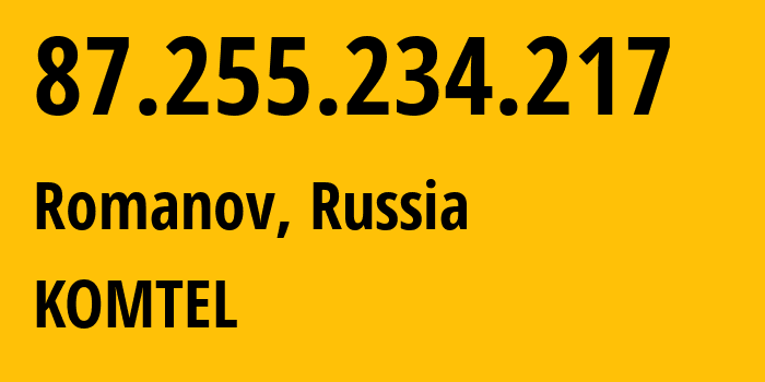 IP address 87.255.234.217 (Romanov, Rostov Oblast, Russia) get location, coordinates on map, ISP provider AS38917 KOMTEL // who is provider of ip address 87.255.234.217, whose IP address