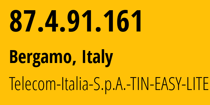 IP-адрес 87.4.91.161 (Бергамо, Lombardy, Италия) определить местоположение, координаты на карте, ISP провайдер AS3269 Telecom-Italia-S.p.A.-TIN-EASY-LITE // кто провайдер айпи-адреса 87.4.91.161