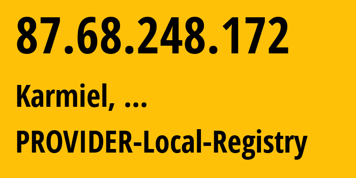 IP address 87.68.248.172 (Karmiel, Northern District, ...) get location, coordinates on map, ISP provider AS12400 PROVIDER-Local-Registry // who is provider of ip address 87.68.248.172, whose IP address