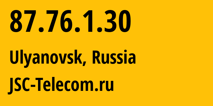 IP address 87.76.1.30 (Ulyanovsk, Ulyanovsk Oblast, Russia) get location, coordinates on map, ISP provider AS50716 JSC-Telecom.ru // who is provider of ip address 87.76.1.30, whose IP address