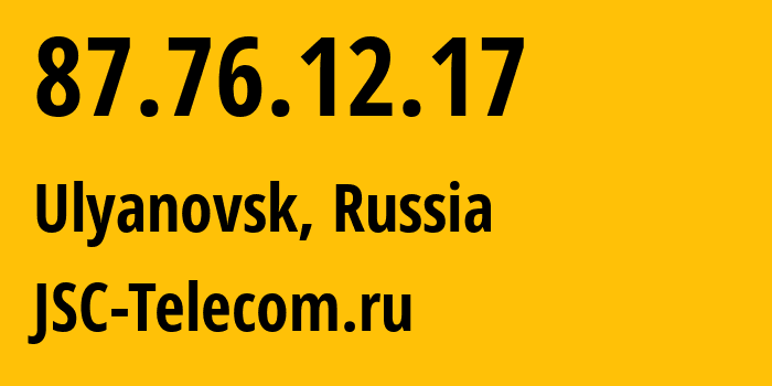IP-адрес 87.76.12.17 (Ульяновск, Ульяновская Область, Россия) определить местоположение, координаты на карте, ISP провайдер AS50716 JSC-Telecom.ru // кто провайдер айпи-адреса 87.76.12.17