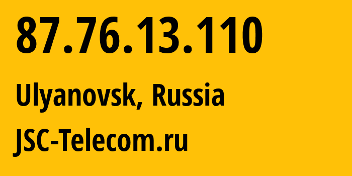 IP-адрес 87.76.13.110 (Ульяновск, Ульяновская Область, Россия) определить местоположение, координаты на карте, ISP провайдер AS50716 JSC-Telecom.ru // кто провайдер айпи-адреса 87.76.13.110