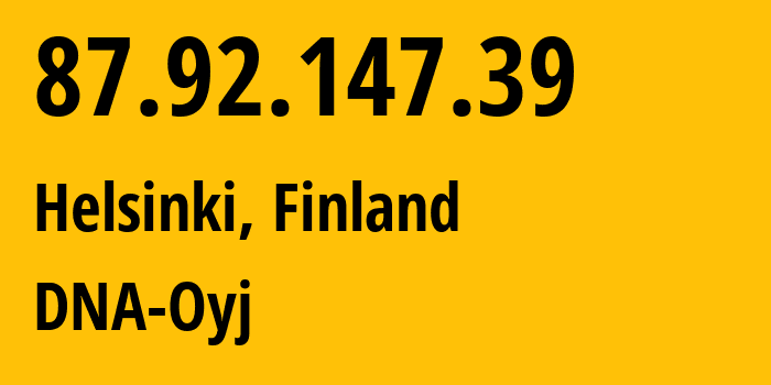 IP-адрес 87.92.147.39 (Хельсинки, Уусимаа, Финляндия) определить местоположение, координаты на карте, ISP провайдер AS16086 DNA-Oyj // кто провайдер айпи-адреса 87.92.147.39