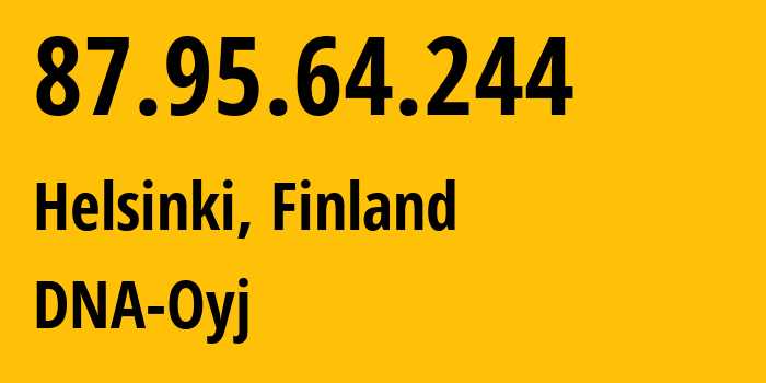 IP-адрес 87.95.64.244 (Хельсинки, Уусимаа, Финляндия) определить местоположение, координаты на карте, ISP провайдер AS16086 DNA-Oyj // кто провайдер айпи-адреса 87.95.64.244