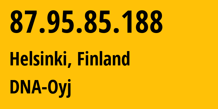 IP address 87.95.85.188 (Helsinki, Uusimaa, Finland) get location, coordinates on map, ISP provider AS16086 DNA-Oyj // who is provider of ip address 87.95.85.188, whose IP address