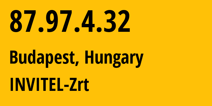 IP-адрес 87.97.4.32 (Будапешт, Budapest, Венгрия) определить местоположение, координаты на карте, ISP провайдер AS20845 INVITEL-Zrt // кто провайдер айпи-адреса 87.97.4.32