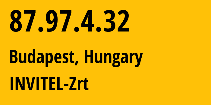 IP address 87.97.4.32 get location, coordinates on map, ISP provider AS20845 INVITEL-Zrt // who is provider of ip address 87.97.4.32, whose IP address