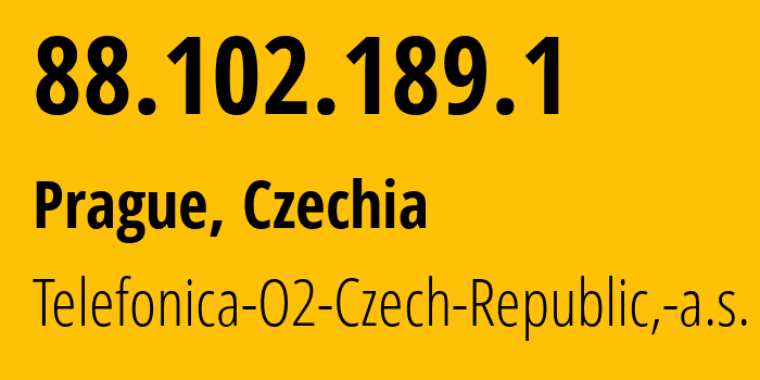 IP address 88.102.189.1 (Prague, Prague, Czechia) get location, coordinates on map, ISP provider AS5610 Telefonica-O2-Czech-Republic,-a.s. // who is provider of ip address 88.102.189.1, whose IP address