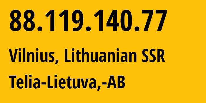 IP-адрес 88.119.140.77 (Вильнюс, Вильнюсский уезд, Литовская ССР) определить местоположение, координаты на карте, ISP провайдер AS8764 Telia-Lietuva,-AB // кто провайдер айпи-адреса 88.119.140.77