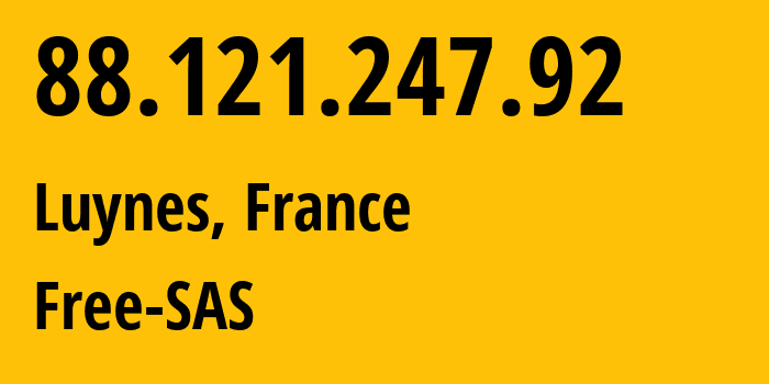 IP-адрес 88.121.247.92 (Luynes, Центр — Долина Луары, Франция) определить местоположение, координаты на карте, ISP провайдер AS12322 Free-SAS // кто провайдер айпи-адреса 88.121.247.92