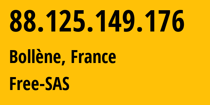 IP-адрес 88.125.149.176 (Боллен, Прованс — Альпы — Лазурный Берег, Франция) определить местоположение, координаты на карте, ISP провайдер AS12322 Free-SAS // кто провайдер айпи-адреса 88.125.149.176