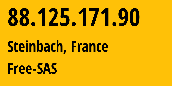 IP address 88.125.171.90 (Steinbach, Grand Est, France) get location, coordinates on map, ISP provider AS12322 Free-SAS // who is provider of ip address 88.125.171.90, whose IP address