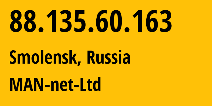 IP address 88.135.60.163 (Smolensk, Smolensk Oblast, Russia) get location, coordinates on map, ISP provider AS47118 MAN-net-Ltd // who is provider of ip address 88.135.60.163, whose IP address