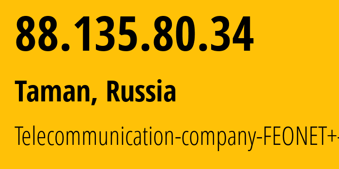 IP-адрес 88.135.80.34 (Тамань, Краснодарский край, Россия) определить местоположение, координаты на карте, ISP провайдер AS12403 Telecommunication-company-FEONET+-LLC // кто провайдер айпи-адреса 88.135.80.34