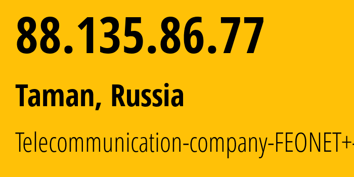 IP address 88.135.86.77 (Taman, Krasnodar Krai, Russia) get location, coordinates on map, ISP provider AS12403 Telecommunication-company-FEONET+-LLC // who is provider of ip address 88.135.86.77, whose IP address