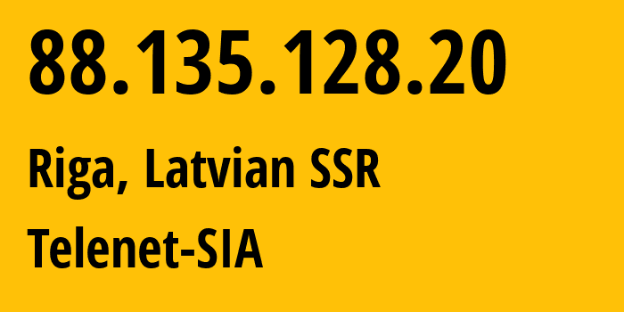 IP-адрес 88.135.128.20 (Рига, Рига, Латвийская ССР) определить местоположение, координаты на карте, ISP провайдер AS24589 Telenet-SIA // кто провайдер айпи-адреса 88.135.128.20