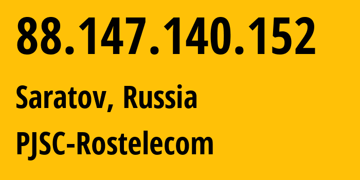 IP address 88.147.140.152 (Saratov, Saratov Oblast, Russia) get location, coordinates on map, ISP provider AS12389 PJSC-Rostelecom // who is provider of ip address 88.147.140.152, whose IP address