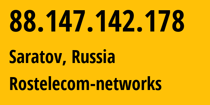 IP address 88.147.142.178 (Saratov, Saratov Oblast, Russia) get location, coordinates on map, ISP provider AS12389 Rostelecom-networks // who is provider of ip address 88.147.142.178, whose IP address