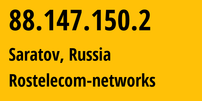 IP address 88.147.150.2 (Saratov, Saratov Oblast, Russia) get location, coordinates on map, ISP provider AS12389 Rostelecom-networks // who is provider of ip address 88.147.150.2, whose IP address