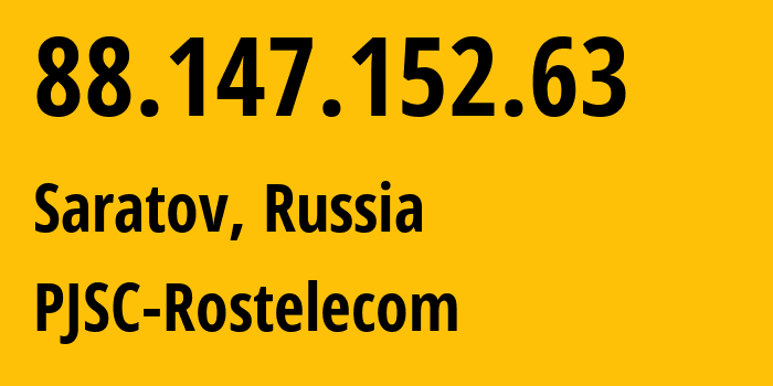 IP address 88.147.152.63 (Saratov, Saratov Oblast, Russia) get location, coordinates on map, ISP provider AS12389 PJSC-Rostelecom // who is provider of ip address 88.147.152.63, whose IP address