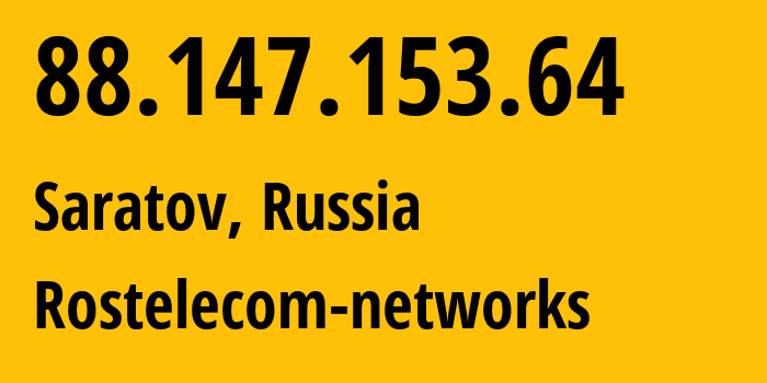 IP-адрес 88.147.153.64 (Саратов, Саратовская Область, Россия) определить местоположение, координаты на карте, ISP провайдер AS12389 Rostelecom-networks // кто провайдер айпи-адреса 88.147.153.64