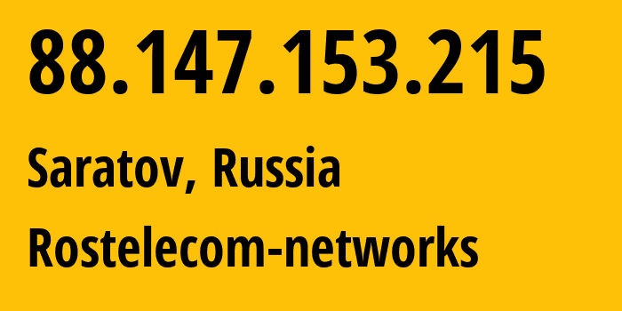 IP-адрес 88.147.153.215 (Саратов, Саратовская Область, Россия) определить местоположение, координаты на карте, ISP провайдер AS12389 Rostelecom-networks // кто провайдер айпи-адреса 88.147.153.215