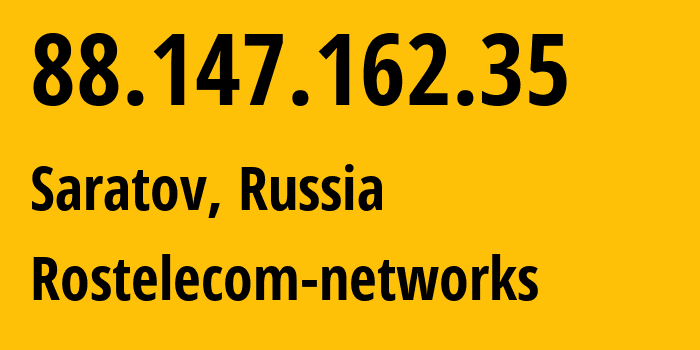 IP address 88.147.162.35 (Saratov, Saratov Oblast, Russia) get location, coordinates on map, ISP provider AS12389 Rostelecom-networks // who is provider of ip address 88.147.162.35, whose IP address