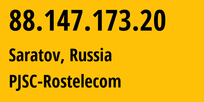 IP-адрес 88.147.173.20 (Саратов, Саратовская Область, Россия) определить местоположение, координаты на карте, ISP провайдер AS12389 PJSC-Rostelecom // кто провайдер айпи-адреса 88.147.173.20