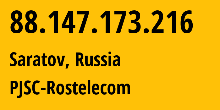 IP address 88.147.173.216 (Saratov, Saratov Oblast, Russia) get location, coordinates on map, ISP provider AS12389 PJSC-Rostelecom // who is provider of ip address 88.147.173.216, whose IP address