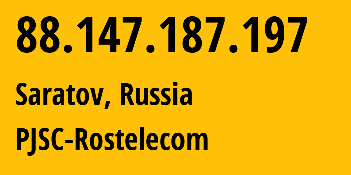 IP address 88.147.187.197 (Saratov, Saratov Oblast, Russia) get location, coordinates on map, ISP provider AS12389 PJSC-Rostelecom // who is provider of ip address 88.147.187.197, whose IP address