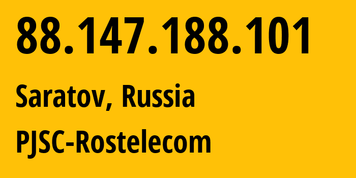 IP-адрес 88.147.188.101 (Саратов, Саратовская Область, Россия) определить местоположение, координаты на карте, ISP провайдер AS12389 PJSC-Rostelecom // кто провайдер айпи-адреса 88.147.188.101