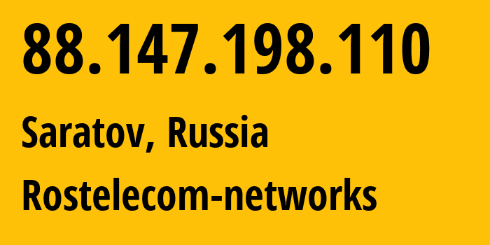 IP-адрес 88.147.198.110 (Саратов, Саратовская Область, Россия) определить местоположение, координаты на карте, ISP провайдер AS12389 Rostelecom-networks // кто провайдер айпи-адреса 88.147.198.110